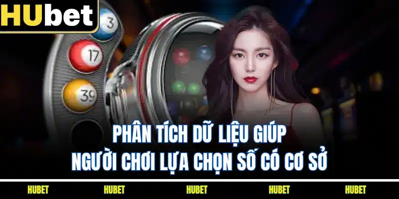 Phân tích dữ liệu giúp người chơi lựa chọn số có cơ sở